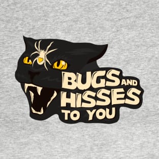 Bugs and Hisses To You T-Shirt